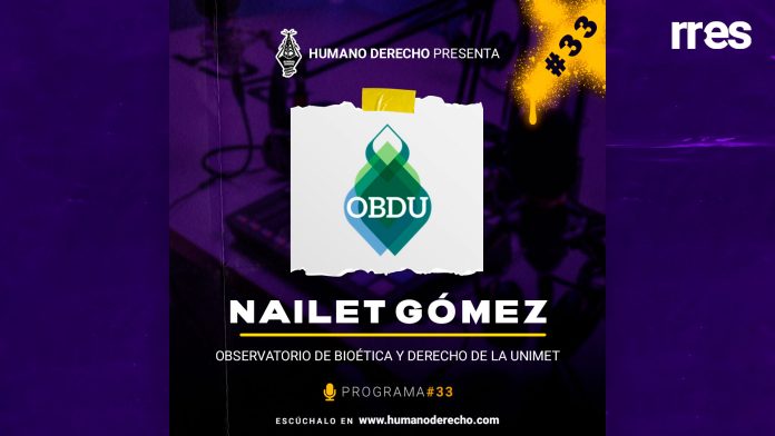 Humano Derecho #33 con Nailet M. Gómez, del Observatorio de Bioética y Derecho UNIMET OBDU